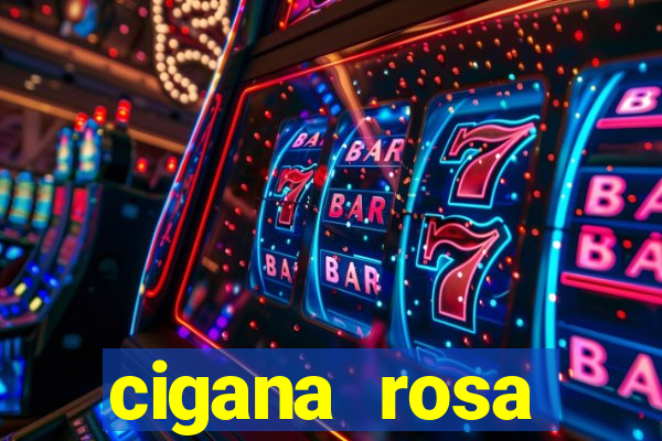 cigana rosa vermelha historia